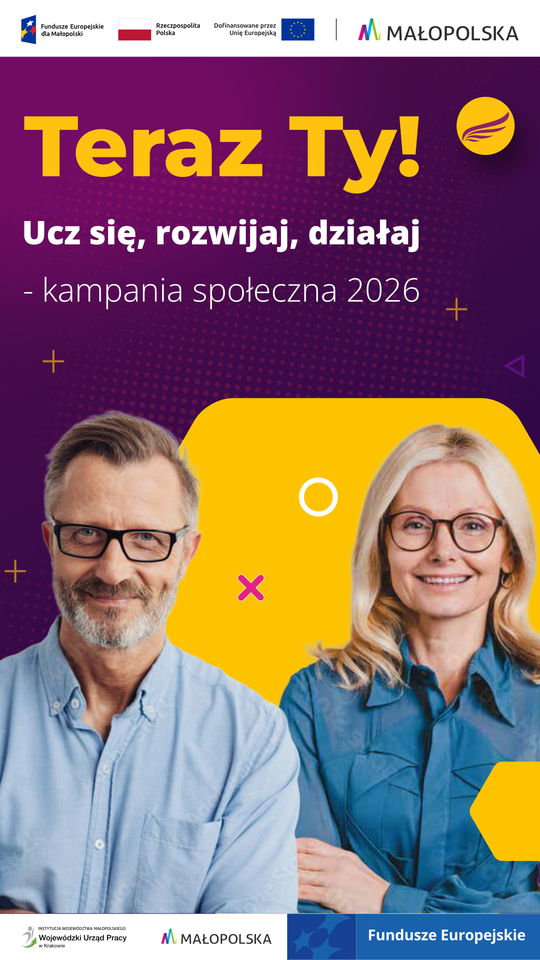 Baner z fioletowo-różowym tłem, z dużym napisem "Teraz Ty! Ucz się, rozwijaj, działaj - kampania społeczna 2026", pod którym znajduje się biały pas logotypami Funduszy Europejskich dla Małopolski i z niebieskim polem "Fundusze Europejskie", a po prawej na białym tle dwie osoby — mężczyzna z zarostem oraz kobieta w okularach.